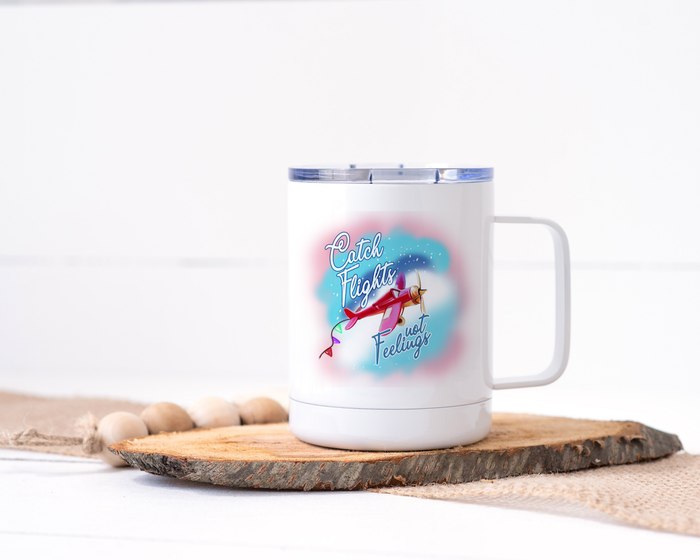Catch Flights Not Feelings Stainless Steel Travel Mug